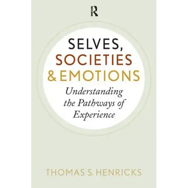 Selves, Societies, and Emotions: Understanding the Pathways of Experience