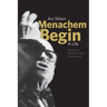 Menachem Begin: A Life