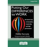 Putting Our Differences to Work: The Fastest Way to Innovation, Leadership, and High Performance (16pt Large Print Edition)