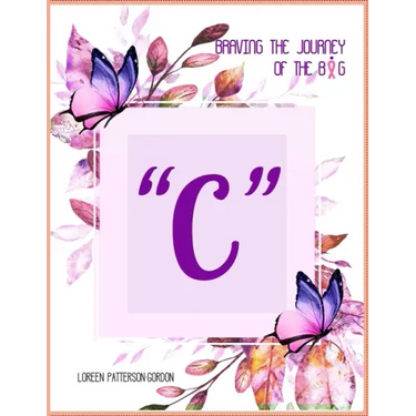 Braving the Journey of the Big " C "