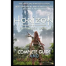Horizon Forbidden West Complete Guide & Walkthrough: Guide Official Companion Tips & Tricks
