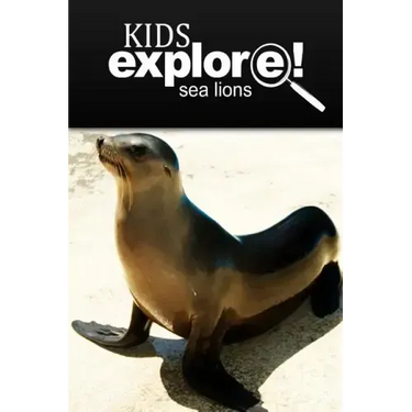 Sea Lion - Kids Explore: Animal books nonfiction - books ages 5-6