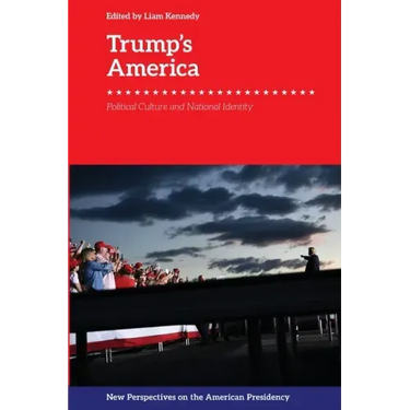 Trump's America: Political Culture and National Identity