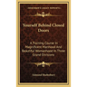Yourself Behind Closed Doors: A Training Course In Magnificent Manhood And Beautiful Womanhood In Three Grand Divisions