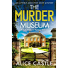 The Murder Museum: An utterly addictive cozy mystery
