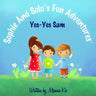 Sophie And Solo's Fun Adventures: Yes-Yes Sam