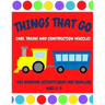 Things That Go - Cars, Trains and Construction Vehicles Dot Markers Activity Book for Toddlers Ages 2-5: 30 Unique Designs - Easy Guided Big Dots - Fi