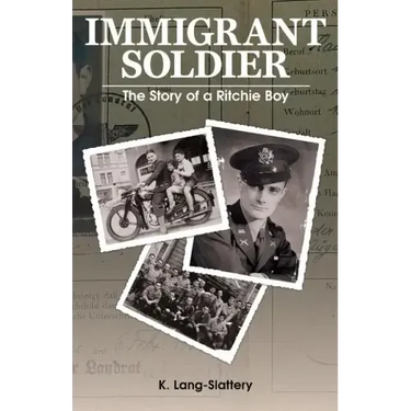 Immigrant Soldier: The Story of a Ritchie Boy