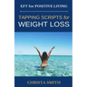 EFT for Positive Living: Tapping Scripts for Weight Loss