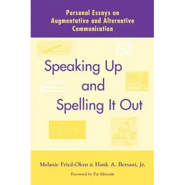 Speaking Up and Spelling It Out: Personal Essays on Aac