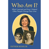 Who Am I?: What I Learned and How I Helped Other People Change Their Lives