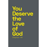 You Deserve the Love of God