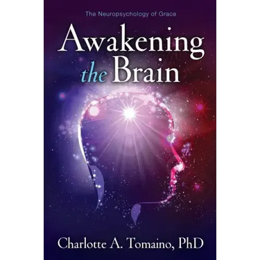 Awakening the Brain: The Neuropsychology of Grace