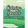 Calming Doodles Adult Coloring Book: Intricate Designs And Patterns To Color, A Coloring Activity Book For Stress Relief And Relaxation, Great Christm