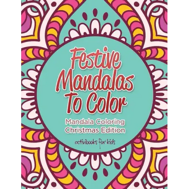 Festive Mandalas To Color: Mandala Coloring Christmas Edition