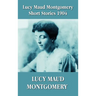 Lucy Maud Montgomery Short Stories 1904