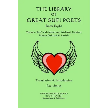 The Library of Great Sufi Poets -Book Eight: Majnun, Rab?ia al-Adawiyya, Mahsati Ganjavi, Hasan Dehlavi & Aatish