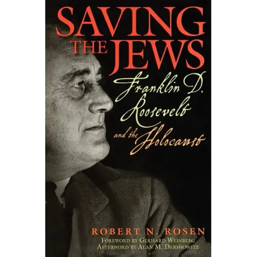 Saving the Jews: Franklin D. Roosevelt and the Holocaust