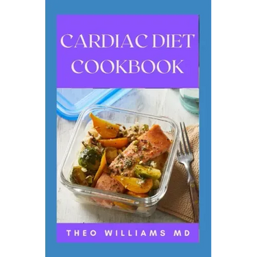 Cardiac Diet Cookbook: The Essential Guide To Recovering From Heart Disease And Heart Healthy Recipes