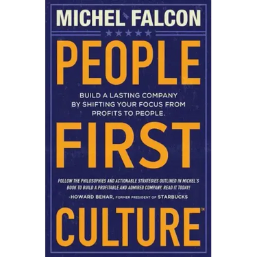 People-First Culture: : Build a Lasting Company By Shifting Your Focus From Profits to People