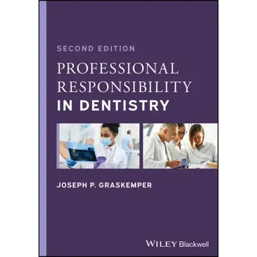 Professional Responsibility in Dentistry: A Practical Guide to Law and Ethics