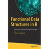 Functional Data Structures in R: Advanced Statistical Programming in R