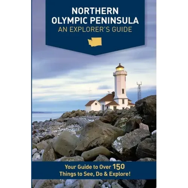 Northern Olympic Peninsula - An Explorer's Guide