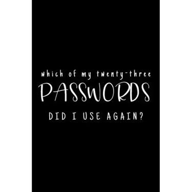 Which Of My Twenty-Three Passwords Did I Use Again?: Password Keeper - Black