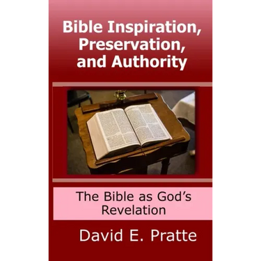 Bible Inspiration, Preservation, and Authority: The Bible as God's Revelation