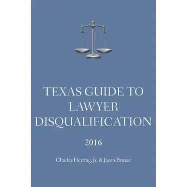 Texas Guide To Lawyer Disqualification