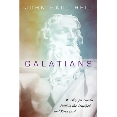 Galatians: Worship for Life by Faith in the Crucified and Risen Lord
