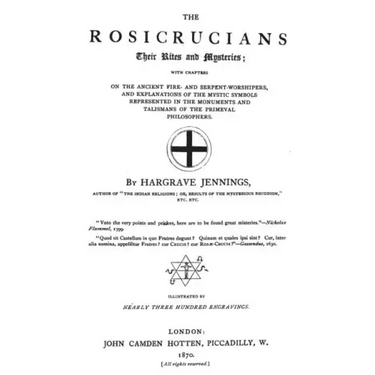 The Rosicrucians: Their Rights And Mysteries