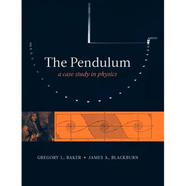 The Pendulum: A Case Study in Physics