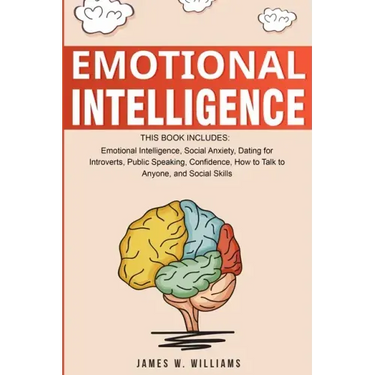 Emotional Intelligence: A Collection of 7 Books in 1 - Emotional Intelligence, Social Anxiety, Dating for Introverts, Public Speaking, Confidence, How