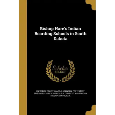 Bishop Hare's Indian Boarding Schools in South Dakota