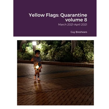 Yellow Flags: Quarantine volume 8: March 2021-April 2021