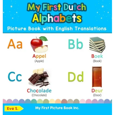 My First Dutch Alphabets Picture Book with English Translations: Bilingual Early Learning & Easy Teaching Dutch Books for Kids