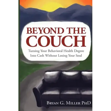 Beyond the Couch: Turning Your Behavioral Health Degree into Cash Without Losing Your Soul
