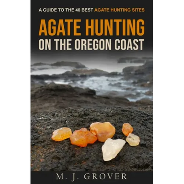 Agate Hunting on the Oregon Coast: A Guide to the 40 Best Agate Hunting Sites
