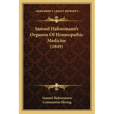 Samuel Hahnemann's Organon Of Homeopathic Medicine (1849)