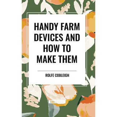 Handy Farm Devices and How to Make Them