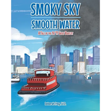 Smoky Sky Smooth Water: A Tale of the 9/11 Great Boatlift