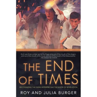The End of Times: Recognizing the Signs Interpreting the Book of Revelation