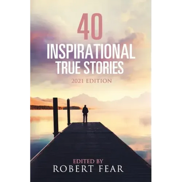 40 Inspirational True Stories: 2021 Edition