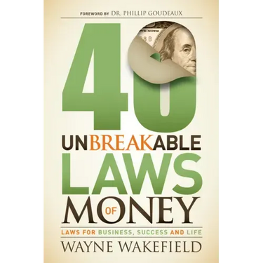 40 Unbreakable Laws of Money: Laws for Business, Success and Life