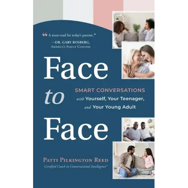 Face to Face: Smart Conversations with Yourself, Your Teenager, and Your Young Adult