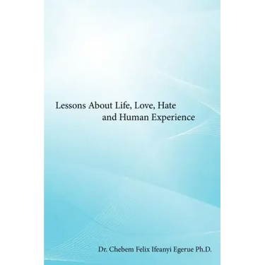 Lessons about Life, Love, Hate and Human Experience