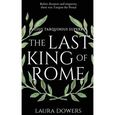 The Last King of Rome: Lucius Tarquinius Superbus