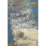The Self-Reliant Survival Book: Survive any Crisis with a Holistic Approach