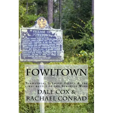Fowltown: Neamathla, Tutalosi Talofa & the first battle of the Seminole Wars